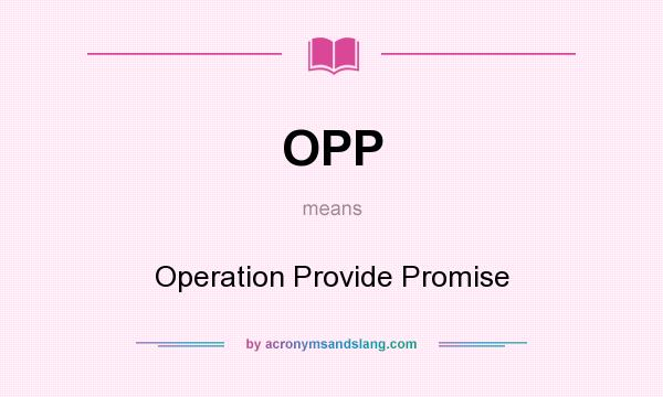 What does OPP mean? It stands for Operation Provide Promise