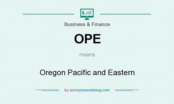 What does OPE mean? It stands for Oregon Pacific and Eastern