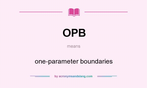 What does OPB mean? It stands for one-parameter boundaries