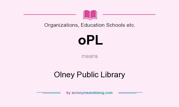 What does oPL mean? It stands for Olney Public Library