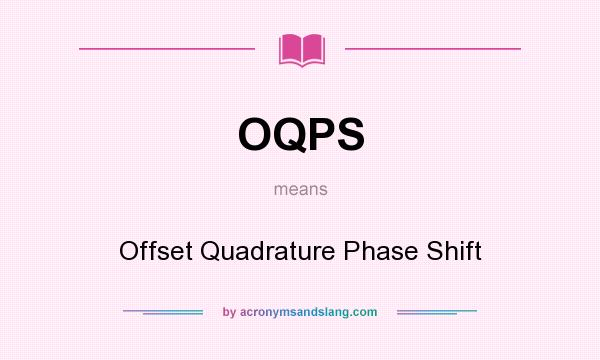 What does OQPS mean? It stands for Offset Quadrature Phase Shift