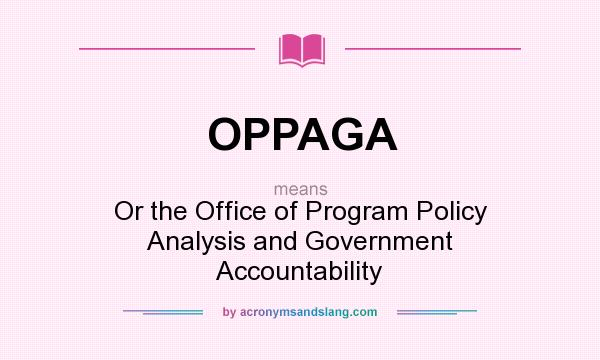 What does OPPAGA mean? It stands for Or the Office of Program Policy Analysis and Government Accountability