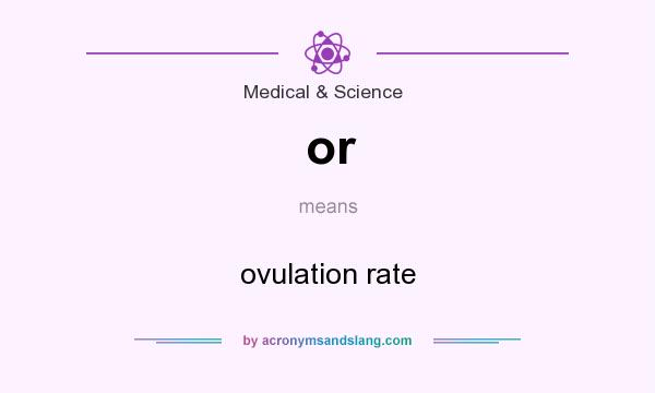 What does or mean? It stands for ovulation rate