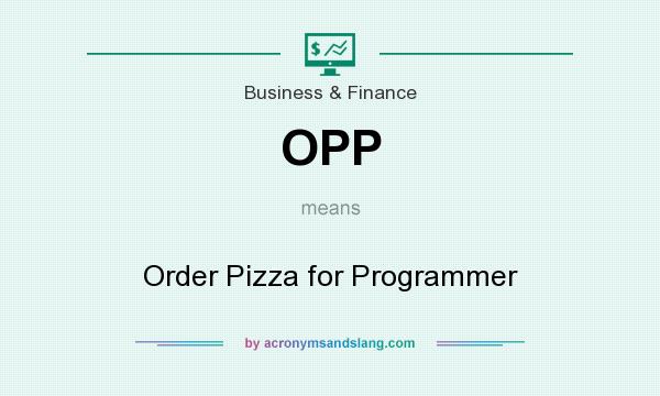 What does OPP mean? It stands for Order Pizza for Programmer