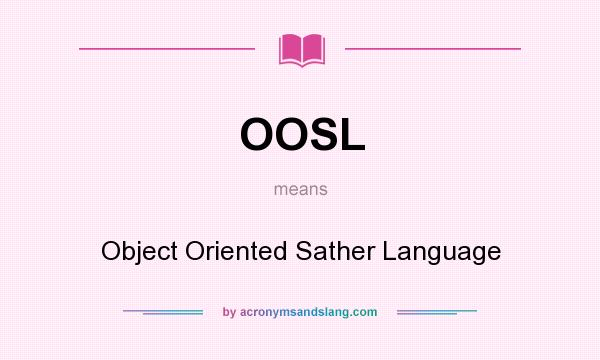 What does OOSL mean? It stands for Object Oriented Sather Language