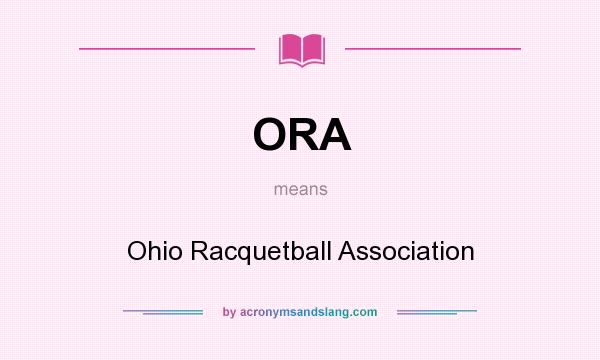 What does ORA mean? It stands for Ohio Racquetball Association