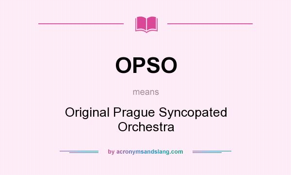 What does OPSO mean? It stands for Original Prague Syncopated Orchestra