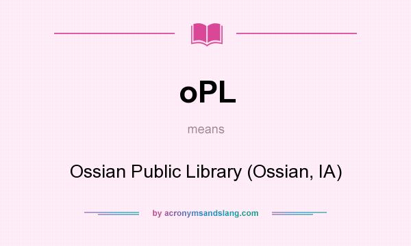 What does oPL mean? It stands for Ossian Public Library (Ossian, IA)