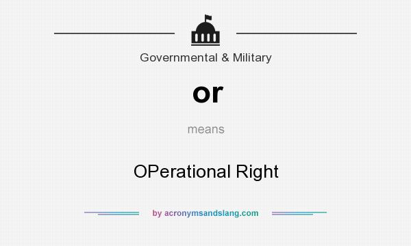 What does or mean? It stands for OPerational Right