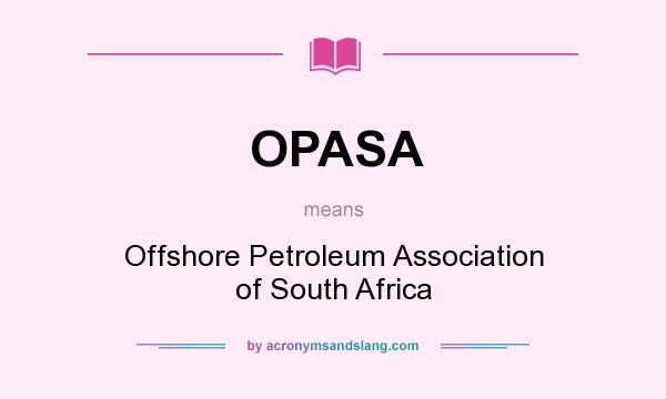 What does OPASA mean? It stands for Offshore Petroleum Association of South Africa