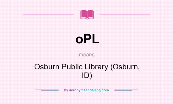 What does oPL mean? It stands for Osburn Public Library (Osburn, ID)