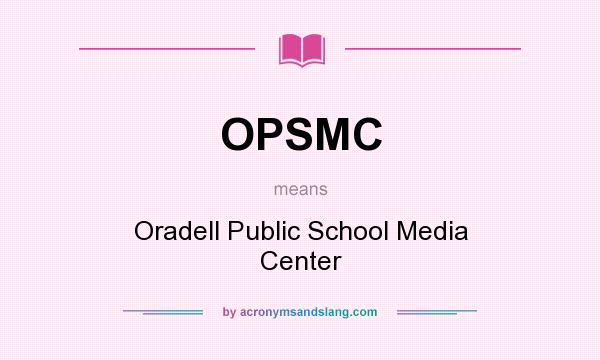 What does OPSMC mean? It stands for Oradell Public School Media Center