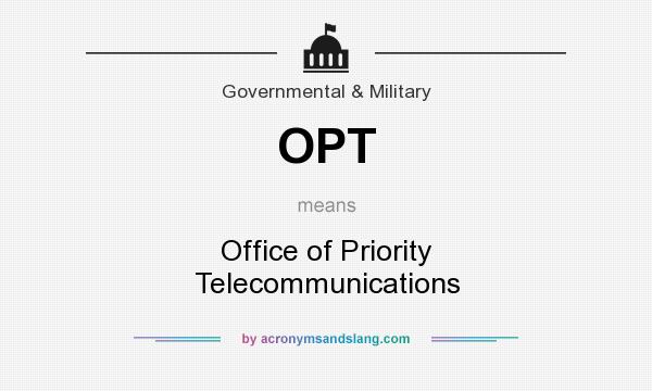 What does OPT mean? It stands for Office of Priority Telecommunications