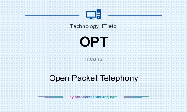 What does OPT mean? It stands for Open Packet Telephony