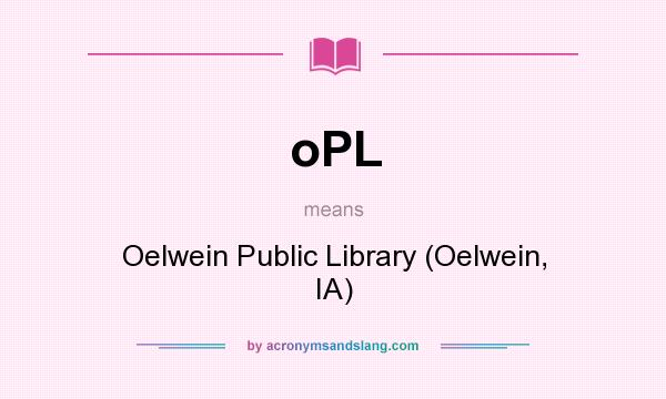 What does oPL mean? It stands for Oelwein Public Library (Oelwein, IA)