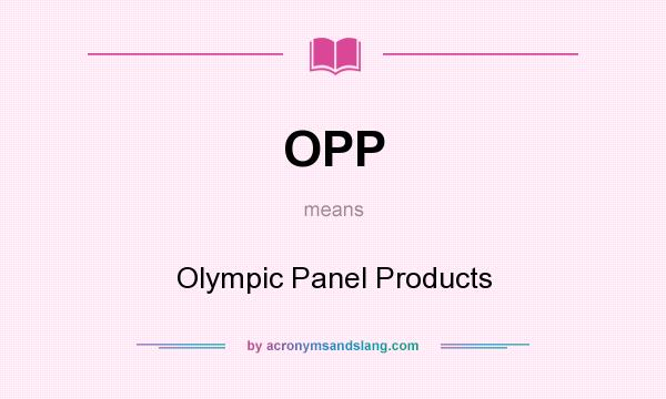 What does OPP mean? It stands for Olympic Panel Products