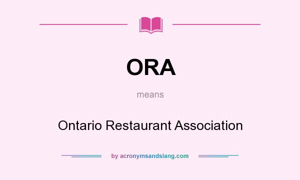 What does ORA mean? It stands for Ontario Restaurant Association