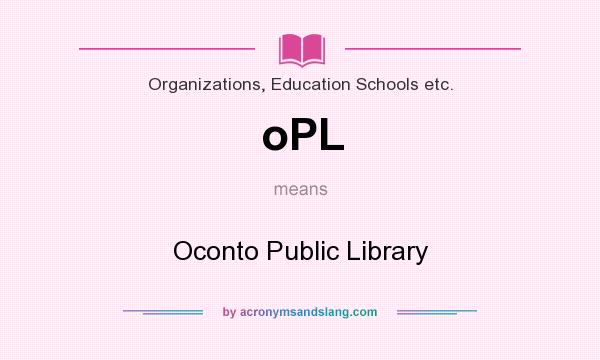 What does oPL mean? It stands for Oconto Public Library