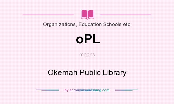 What does oPL mean? It stands for Okemah Public Library