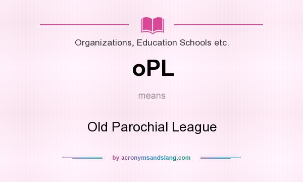 What does oPL mean? It stands for Old Parochial League