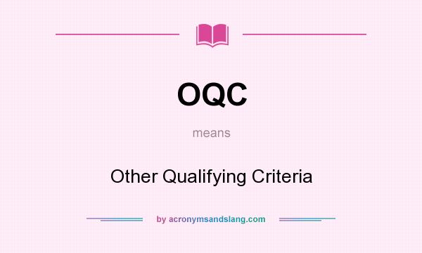 What does OQC mean? It stands for Other Qualifying Criteria