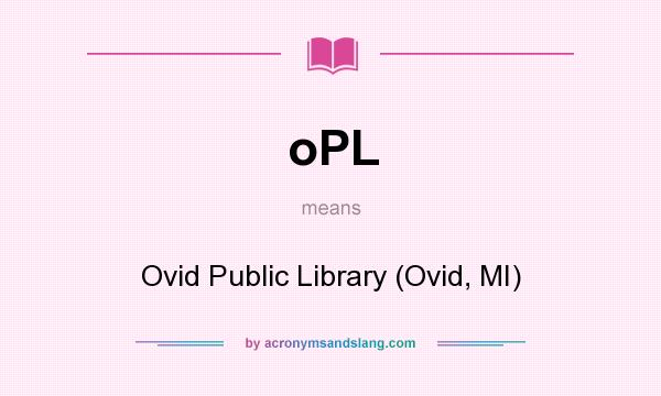 What does oPL mean? It stands for Ovid Public Library (Ovid, MI)