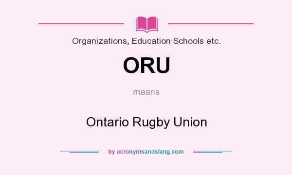 What does ORU mean? It stands for Ontario Rugby Union