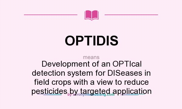 What does OPTIDIS mean? It stands for Development of an OPTIcal detection system for DISeases in field crops with a view to reduce pesticides by targeted application
