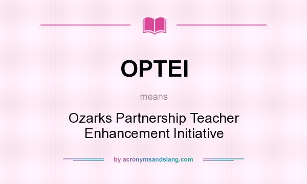 What does OPTEI mean? It stands for Ozarks Partnership Teacher Enhancement Initiative