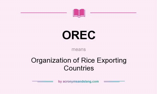 What does OREC mean? It stands for Organization of Rice Exporting Countries