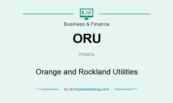 What does ORU mean? It stands for Orange and Rockland Utilities