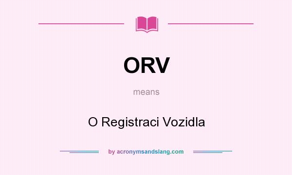 What does ORV mean? It stands for O Registraci Vozidla