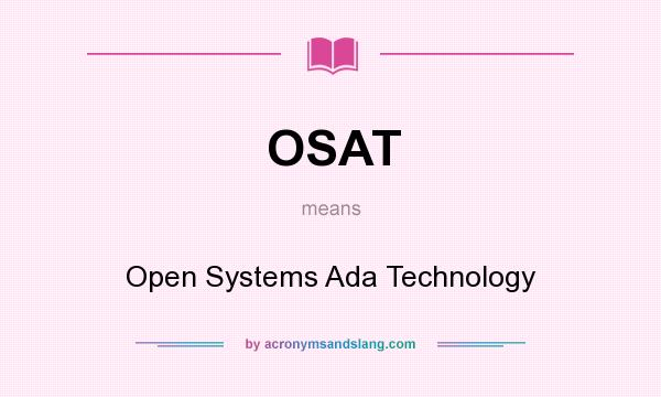 What does OSAT mean? It stands for Open Systems Ada Technology