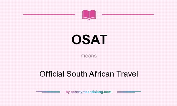 What does OSAT mean? It stands for Official South African Travel