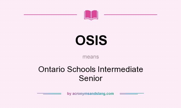 What does OSIS mean? It stands for Ontario Schools Intermediate Senior