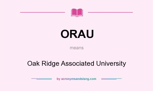What does ORAU mean? It stands for Oak Ridge Associated University