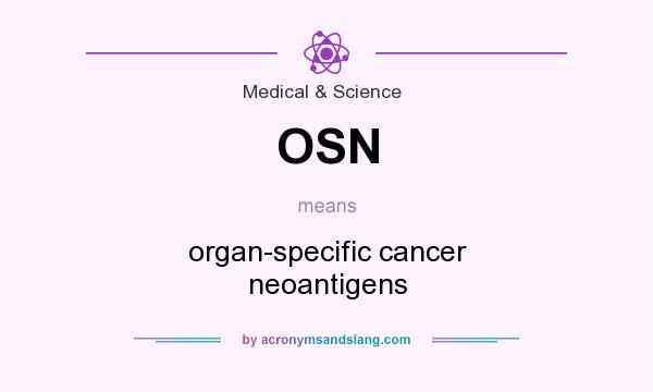 What does OSN mean? It stands for organ-specific cancer neoantigens