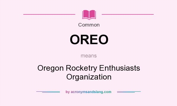 What does OREO mean? It stands for Oregon Rocketry Enthusiasts Organization