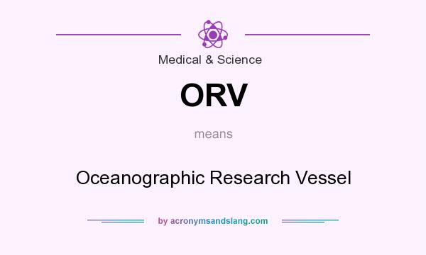 What does ORV mean? It stands for Oceanographic Research Vessel