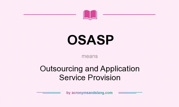 What does OSASP mean? It stands for Outsourcing and Application Service Provision