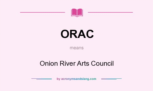 What does ORAC mean? It stands for Onion River Arts Council