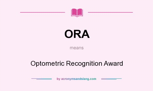 What does ORA mean? It stands for Optometric Recognition Award