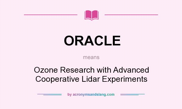 What does ORACLE mean? It stands for Ozone Research with Advanced Cooperative Lidar Experiments