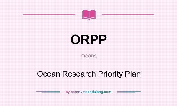What does ORPP mean? It stands for Ocean Research Priority Plan