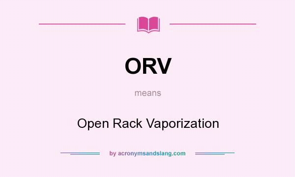 What does ORV mean? It stands for Open Rack Vaporization