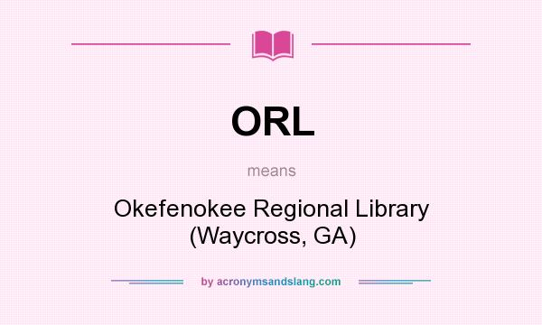 What does ORL mean? It stands for Okefenokee Regional Library (Waycross, GA)