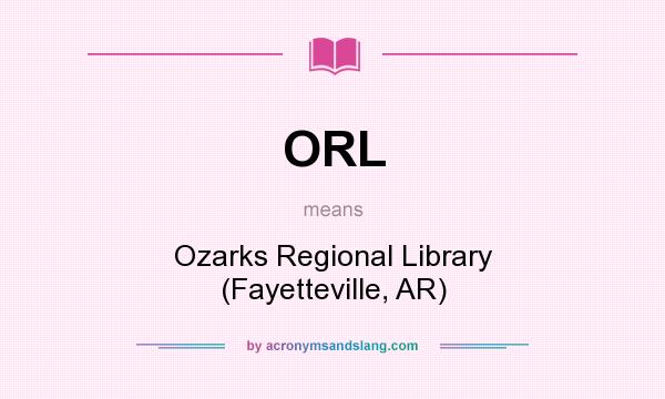 What does ORL mean? It stands for Ozarks Regional Library (Fayetteville, AR)