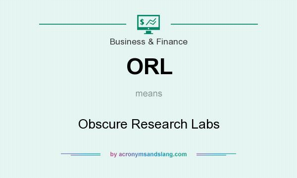 What does ORL mean? It stands for Obscure Research Labs