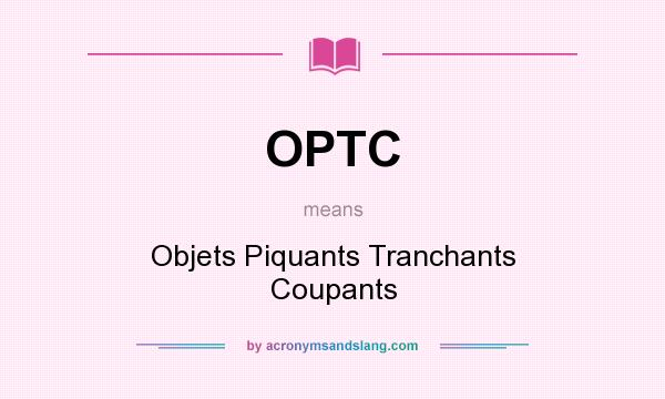 What does OPTC mean? It stands for Objets Piquants Tranchants Coupants