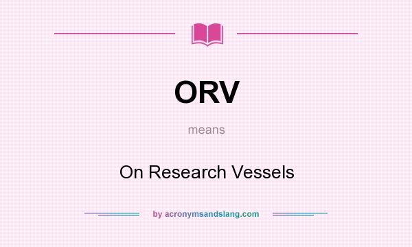 What does ORV mean? It stands for On Research Vessels